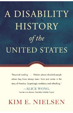 A Disability History of the United States - Kim E. Nielsen