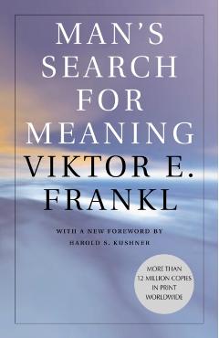 Man's Search for Meaning - Viktor E. Frankl