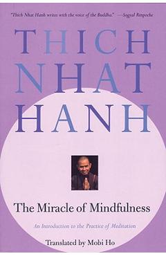 The Miracle of Mindfulness: An Introduction to the Practice of Meditation - Thich Nhat Hanh
