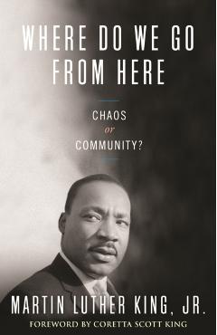 Where Do We Go from Here: Chaos or Community? - Martin Luther King