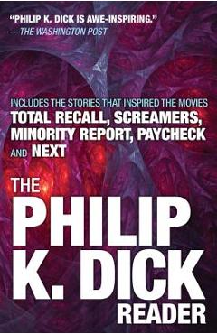 The Philip K. Dick Reader - Philip K. Dick