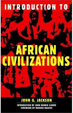 Introduction to African Civilizations - John G. Jackson
