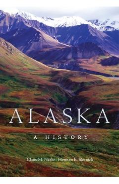 Alaska: A History - Claus M. Naske