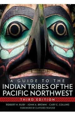 A Guide to the Indian Tribes of the Pacific Northwest - Robert H. Ruby