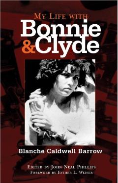 My Life with Bonnie and Clyde - Blanche Caldwell Barrow