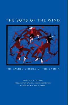 The Sons of the Wind: The Sacred Stories of the Lakota - D. M. Dooling