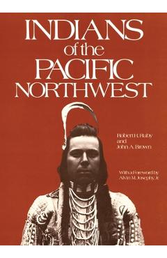 Indians of the Pacific Northwest, Volume 158: A History - Robert H. Ruby