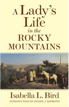 A Lady's Life in the Rocky Mountains, Volume 14 - Isabella L. Bird