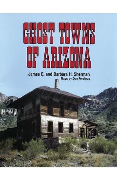 Ghost Towns of Arizona - James E. Sherman
