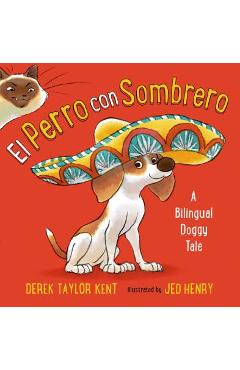 El Perro Con Sombrero: A Bilingual Doggy Tale - Derek Taylor Kent