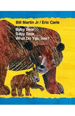 Baby Bear, Baby Bear, What Do You See? - Bill Martin