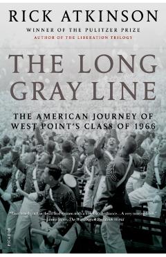 The Long Gray Line: The American Journey of West Point's Class of 1966 - Rick Atkinson