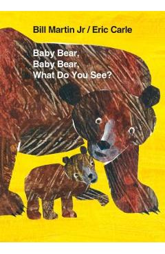 Baby Bear, Baby Bear, What Do You See? - Bill Martin