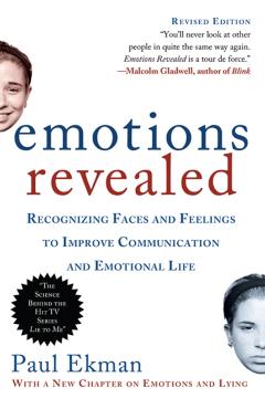 Emotions Revealed, Second Edition: Recognizing Faces and Feelings to Improve Communication and Emotional Life - Paul Ekman