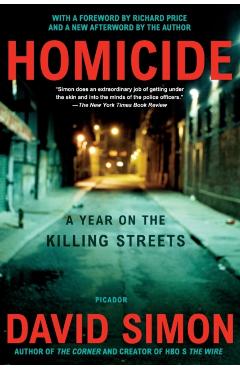 Homicide: A Year on the Killing Streets - David Simon