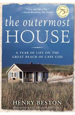 The Outermost House: A Year of Life on the Great Beach of Cape Cod - Henry Beston