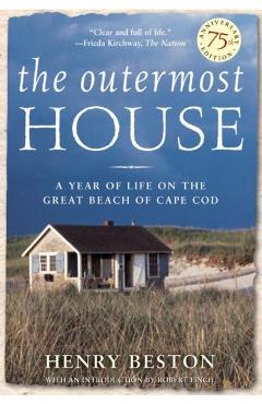 The Outermost House: A Year of Life on the Great Beach of Cape Cod - Henry Beston