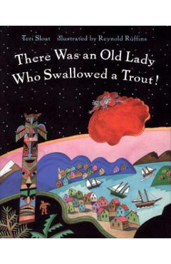 There Was an Old Lady Who Swallowed a Trout! - Teri Sloat