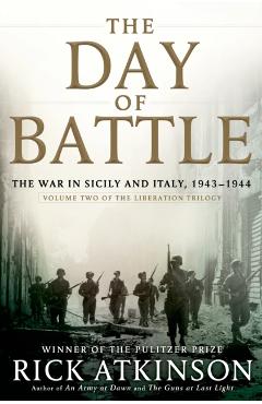 The Day of Battle: The War in Sicily and Italy, 1943-1944 - Rick Atkinson