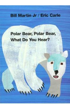 Polar Bear, Polar Bear, What Do You Hear? - Bill Martin