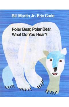 Polar Bear, Polar Bear, What Do You Hear? - Bill Martin
