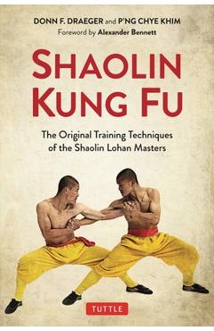 Shaolin Kung Fu: The Original Training Techniques of the Shaolin Lohan Masters - Donn F. Draeger