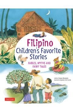 Filipino Children\'s Favorite Stories: Fables, Myths and Fairy Tales - Liana Romulo
