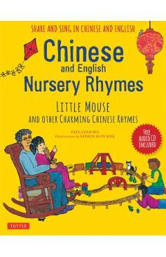 Chinese and English Nursery Rhymes: Little Mouse and Other Charming Chinese Rhymes [With Audio Disc in Chinese & English Included] - Faye-lynn Wu