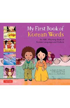 My First Book of Korean Words: An ABC Rhyming Book of Korean Language and Culture - Kyubyong Park