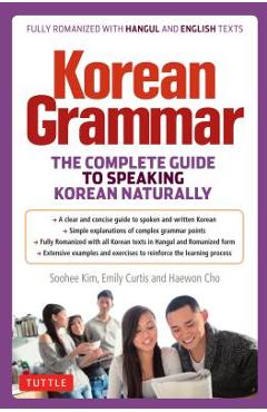 Korean Grammar: The Complete Guide to Speaking Korean Naturally - Soohee Kim