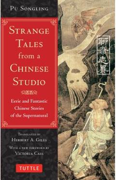 Strange Tales from a Chinese Studio: Eerie and Fantastic Chinese Stories of the Supernatural (164 Short Stories) - Pu Songling