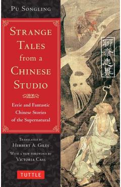 Strange Tales from a Chinese Studio: Eerie and Fantastic Chinese Stories of the Supernatural (164 Short Stories) - Pu Songling
