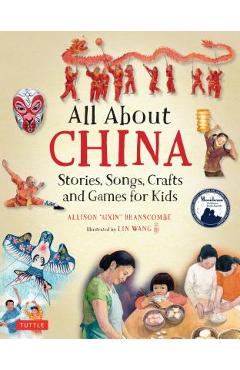 All about China: Stories, Songs, Crafts and Games for Kids - Allison Branscombe