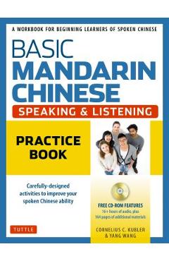 Basic Mandarin Chinese - Speaking & Listening Practice Book: A Workbook for Beginning Learners of Spoken Chinese (CD-ROM Included) - Cornelius C. Kubler