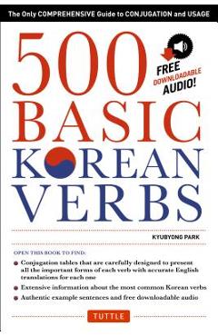 500 Basic Korean Verbs: The Only Comprehensive Guide to Conjugation and Usage - Kyubyong Park