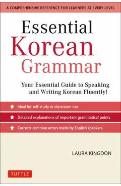 Essential Korean Grammar: Your Essential Guide to Speaking and Writing Korean Fluently! - Laura Kingdon