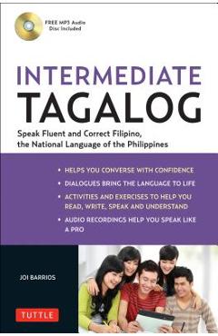 Intermediate Tagalog: Learn to Speak Fluent Tagalog (Filipino), the National Language of the Philippines [With CDROM] - Joi Barrios