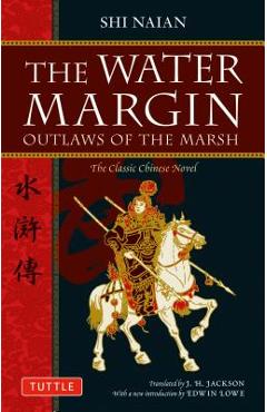 The Water Margin: Outlaws of the Marsh: The Classic Chinese Novel - Shi Naian