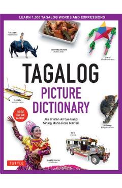 Tagalog Picture Dictionary: Learn 1500 Tagalog Words and Expressions - The Perfect Resource for Visual Learners of All Ages (Includes Online Audio - Jan Tristan Gaspi