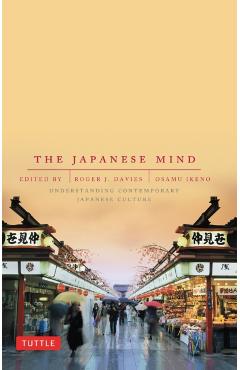 The Japanese Mind: Understanding Contemporary Japanese Culture - Roger J. Davies
