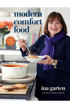 Modern Comfort Food: A Barefoot Contessa Cookbook - Ina Garten