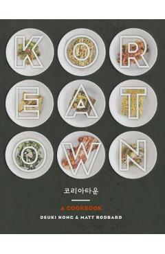 Koreatown: A Cookbook - Deuki Hong