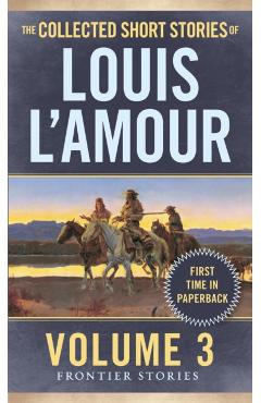 The Collected Short Stories of Louis l'Amour, Volume 3: Frontier Stories - Louis L'amour