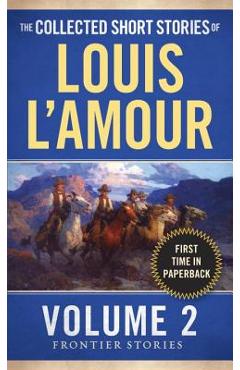 The Collected Short Stories of Louis l'Amour, Volume 2: Frontier Stories - Louis L'amour
