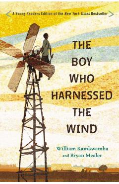 The Boy Who Harnessed the Wind: Young Readers Edition - William Kamkwamba
