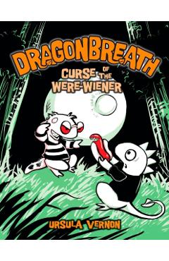 Dragonbreath #3: Curse of the Were-Wiener - Ursula Vernon