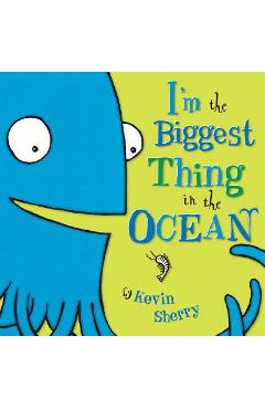 I\'m the Biggest Thing in the Ocean! - Kevin Sherry