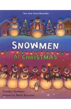 Snowmen at Christmas - Caralyn Buehner