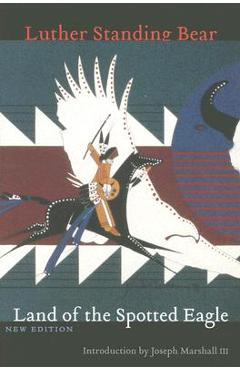 Land of the Spotted Eagle, New Edition - Luther Standing Bear