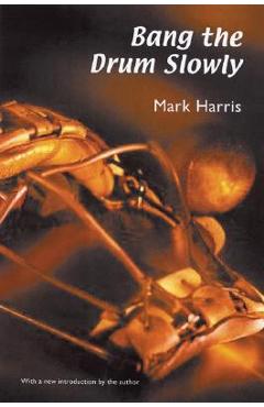 Bang the Drum Slowly - Mark Harris